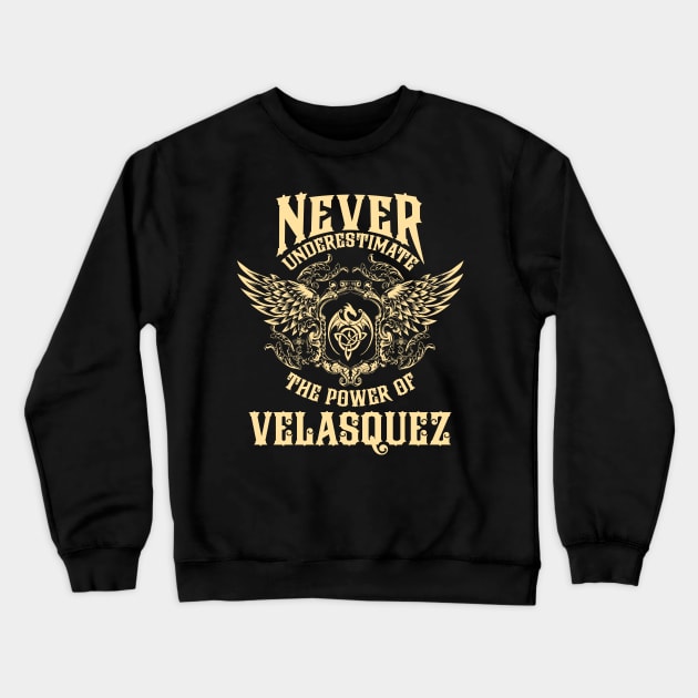 Velasquez Name Shirt Velasquez Power Never Underestimate Crewneck Sweatshirt by Jeepcom